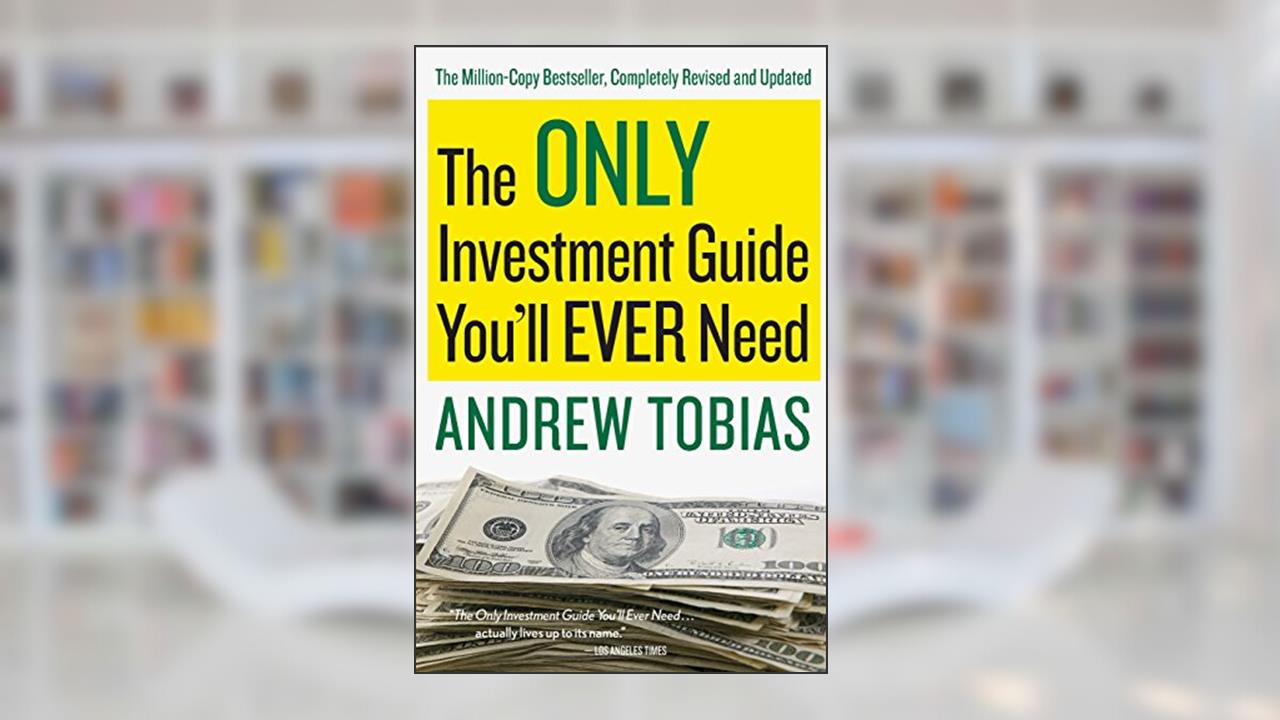 The Only Investment Guide You'll Ever Need, written by Andrew Tobias