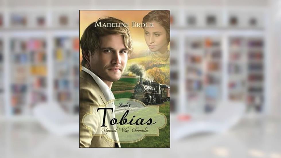 Tobias (Upward Way Chronicles), written by Madeline Brock