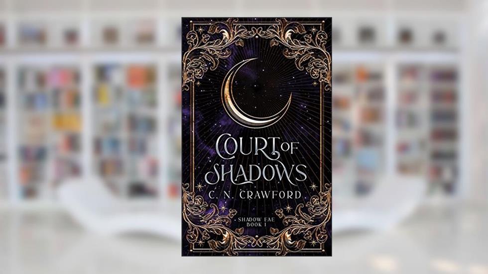 Court of Shadows (Shadow Fae Book 1), written by C.N. Crawford