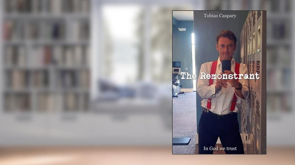 The Remonstrant: In God We Trust, written by Tobias Caspary