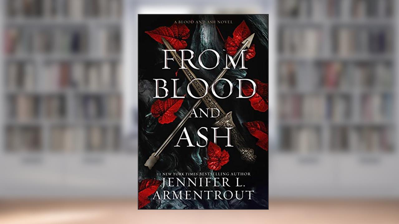 From Blood and Ash, written by Jennifer L. Armentrout