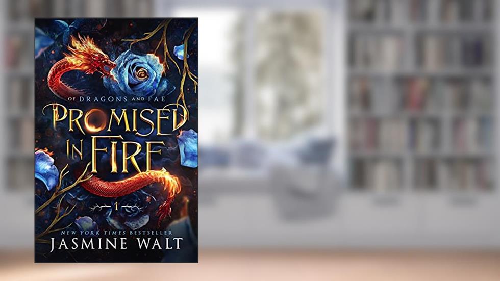 Promised in Fire (Of Dragons and Fae Book 1), written by Jasmine Walt