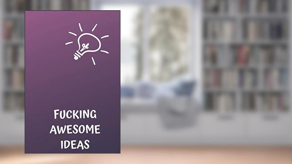 Fucking Awesome Ideas: Motivational Journal - Notebook, Composition Notebook, Gift notebook, Diary (110 Pages,Collegr Ruled-Lined, 6 x 9), written by jes journals