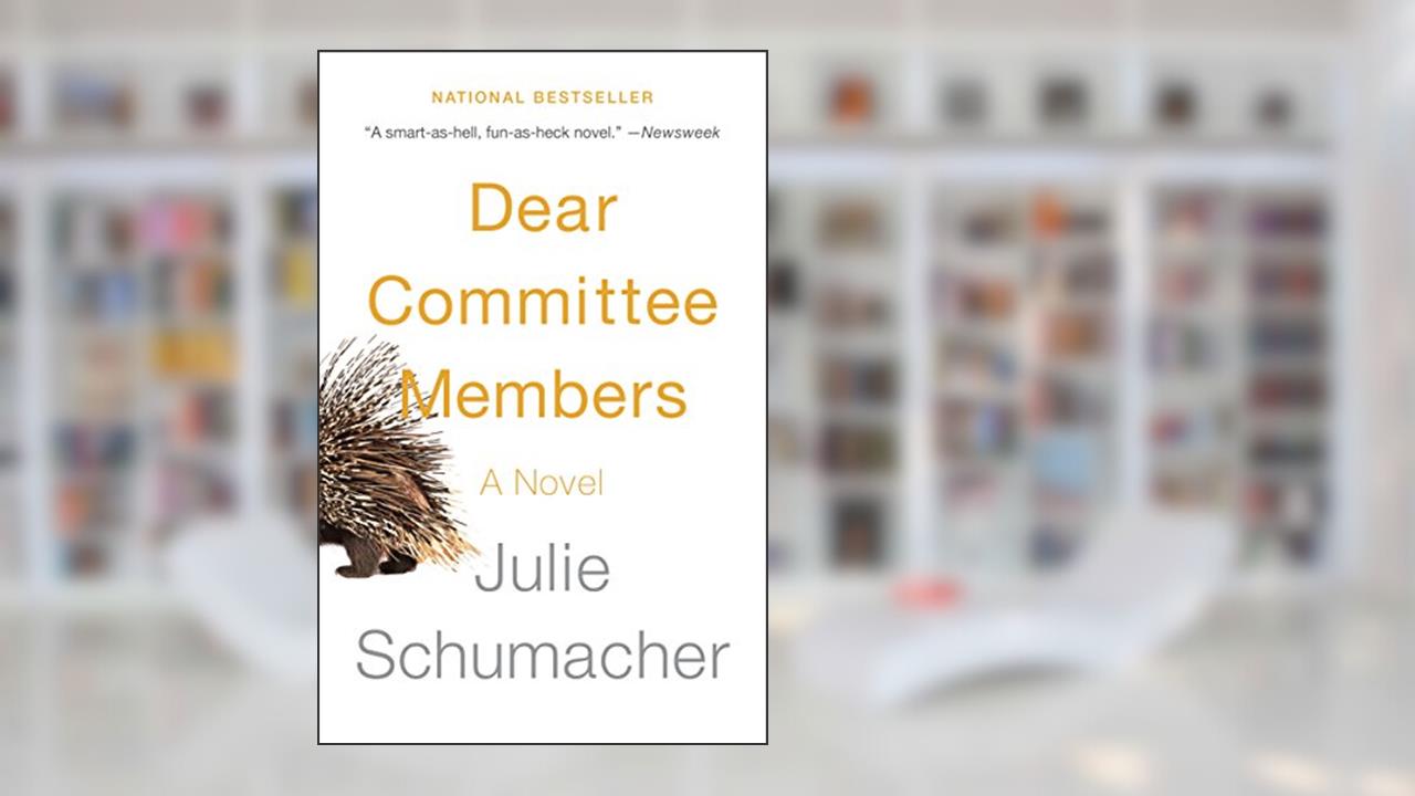 Dear Committee Members: A novel (The Dear Committee Trilogy Book 1), written by Julie Schumacher