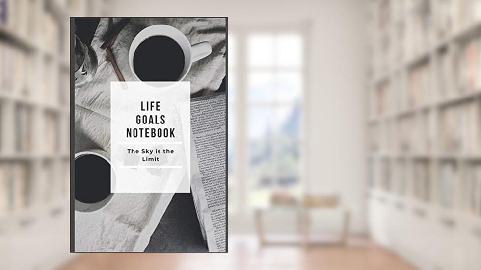 Life Goals Notebook : Sky is the Limit: 101 Things To Do Before You Die and Goals to Achieve in life (Ruled-Lined Journal/ Diary/ Planner), written by Wish List Diary