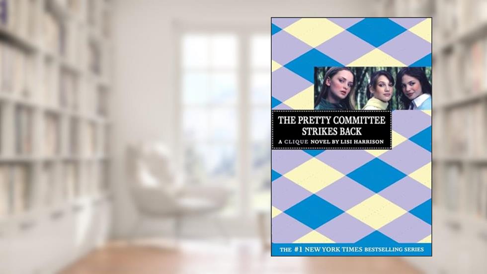 The Pretty Committee Strikes Back (Clique), written by Lisi Harrison