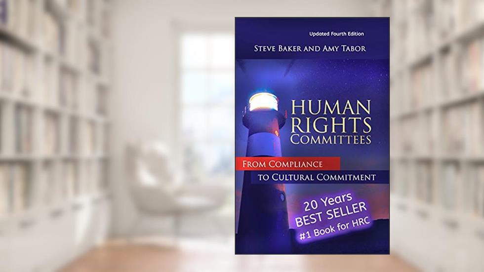Human Rights Committees: From Compliance to Cultural Commitment, written by Amy Tabor; Steve Baker
