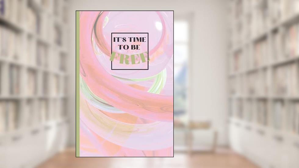 Its Time to be Free Pink Lined Journal: 6x9 RuledLined Notebook with Soft Cover and Quote for Women, written by Marisol Valentina