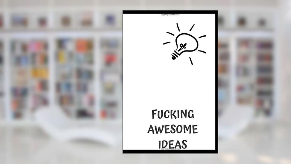 Fucking Awesome Ideas: Motivational Journal - Notebook, Composition Notebook, Gift notebook, Diary (110 Pages,Collegr Ruled-Lined, 6 x 9), written by jes journals