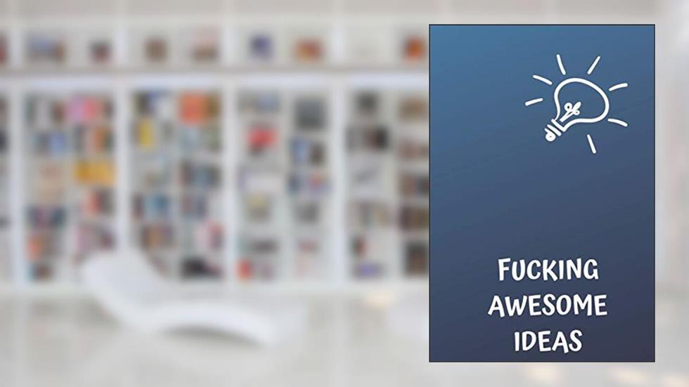 Fucking Awesome Ideas: Motivational Journal - Notebook, Composition Notebook, Gift notebook, Diary (110 Pages,Collegr Ruled-Lined, 6 x 9), written by jes journals