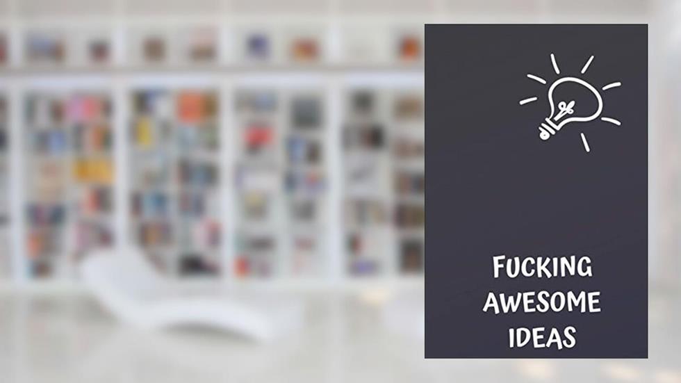 Fucking Awesome Ideas: Motivational Journal - Notebook, Composition Notebook, Gift notebook, Diary (110 Pages,Collegr Ruled-Lined, 6 x 9), written by jes journals