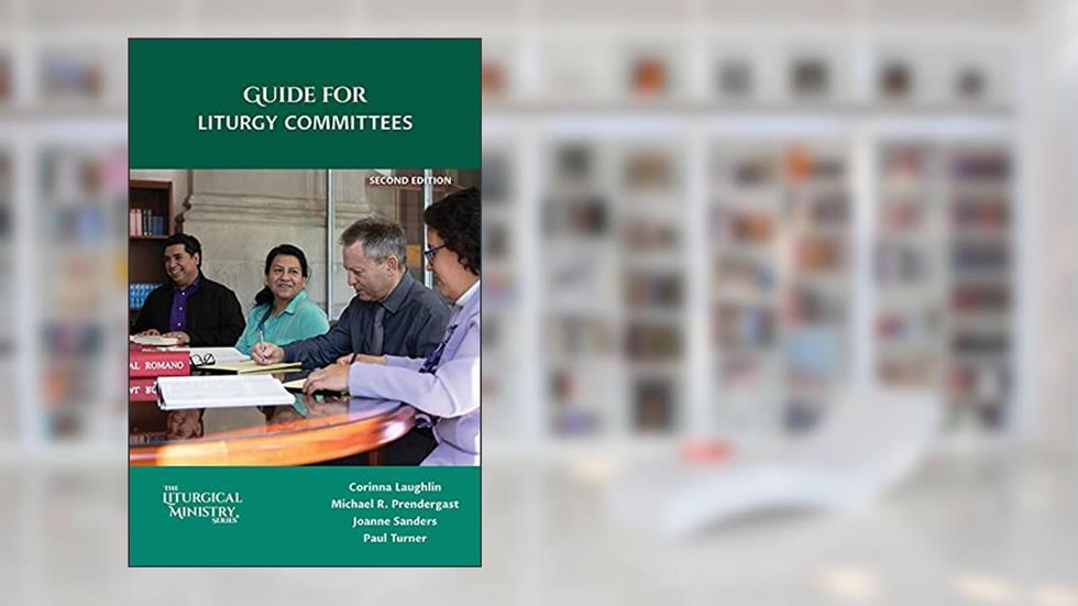 Guide for Liturgy Committees, Second Edition, written by including Joanne Sanders Various authors