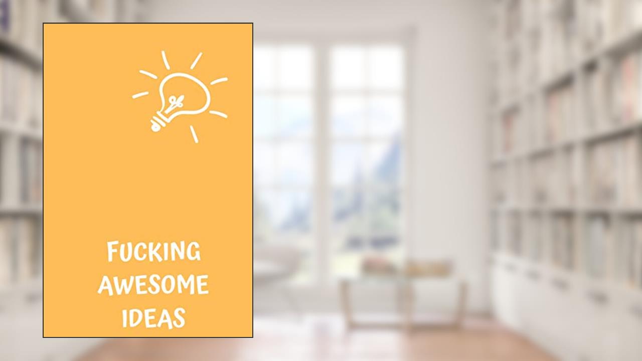 Fucking Awesome Ideas: Motivational Journal - Notebook, Composition Notebook, Gift notebook, Diary (110 Pages,Collegr Ruled-Lined, 6 x 9), written by jes journals