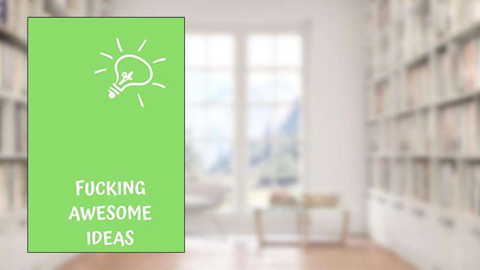 Fucking Awesome Ideas: Motivational Journal - Notebook, Composition Notebook, Gift notebook, Diary (110 Pages,Collegr Ruled-Lined, 6 x 9), written by jes journals