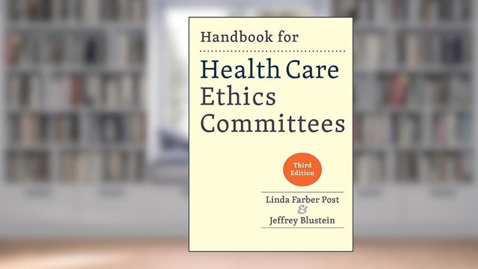Handbook for Health Care Ethics Committees, written by Linda Farber Post; Jeffrey Blustein