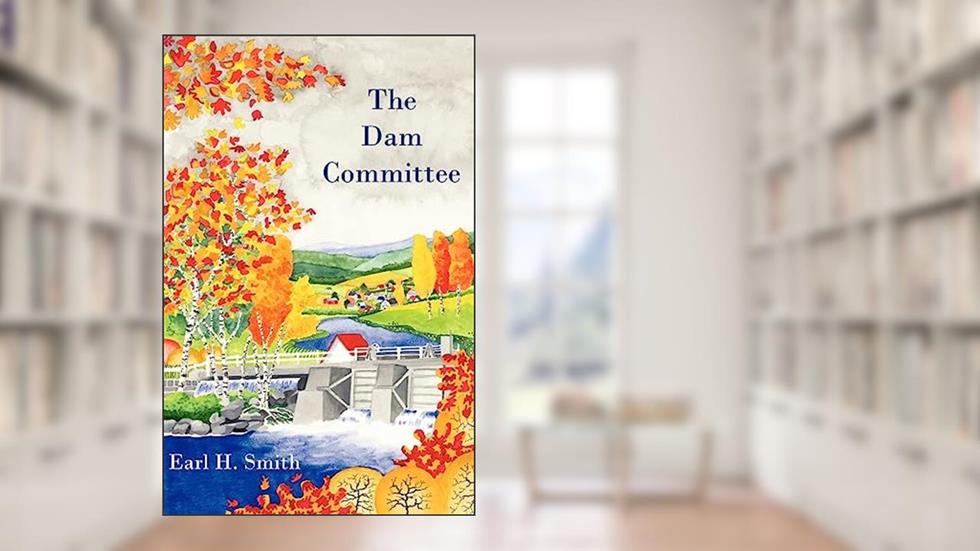 The Dam Committee, written by Earl H Smith