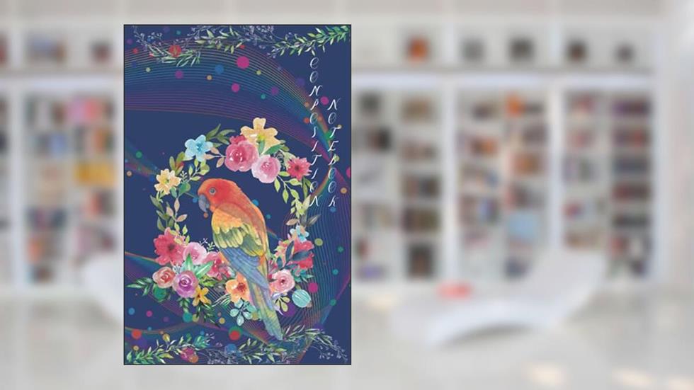 Composition Notebook: Beautiful Parrot Floral Matte Softcover, Wide Ruled-Lined Blank Notebook to Write Notes and Ideas, written by Tanya Hart