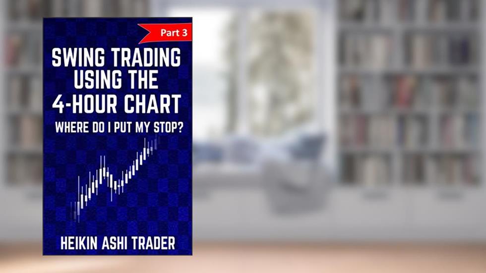 Swing Trading Using the 4-hour Chart 3: Part 3: Where Do I Put My stop?, written by Heikin Ashi Trader