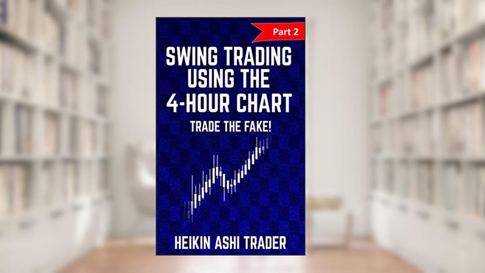 Swing Trading Using the 4-hour Chart 2: Part 2: Trade the Fake!, written by Heikin Ashi Trader