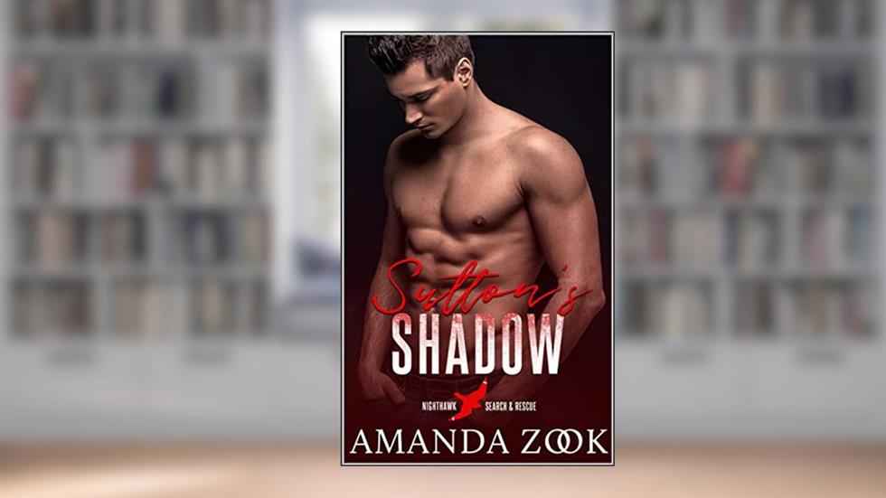 Sutton's Shadow (Nighthawk Search and Rescue Book 4), written by Amanda Zook