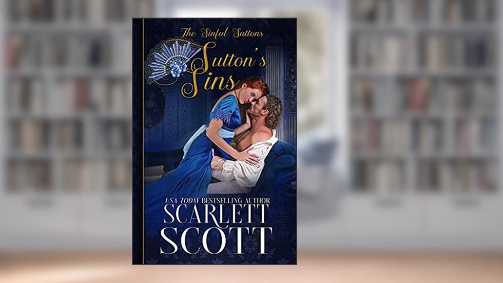 Sutton's Sins: A Wicked Winters Spin-off Series (The Sinful Suttons Book 2), written by Scarlett Scott