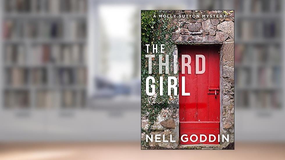 The Third Girl (Molly Sutton Mysteries Book 1), written by Nell Goddin