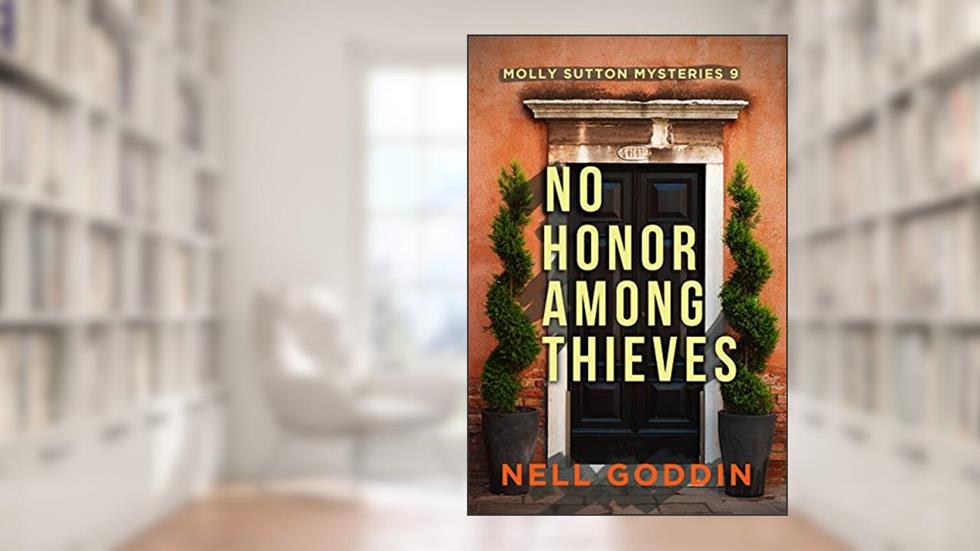No Honor Among Thieves (Molly Sutton Mysteries Book 9), written by Nell Goddin