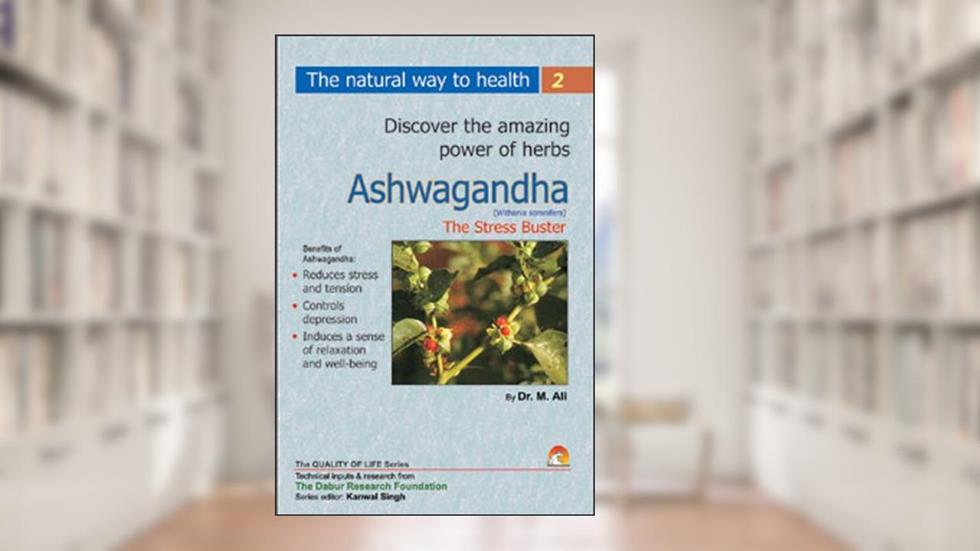 Ashwagandha (Indian ginseng) - the stress buster: discover the amazing power of herbs, written by Dr. M. Ali