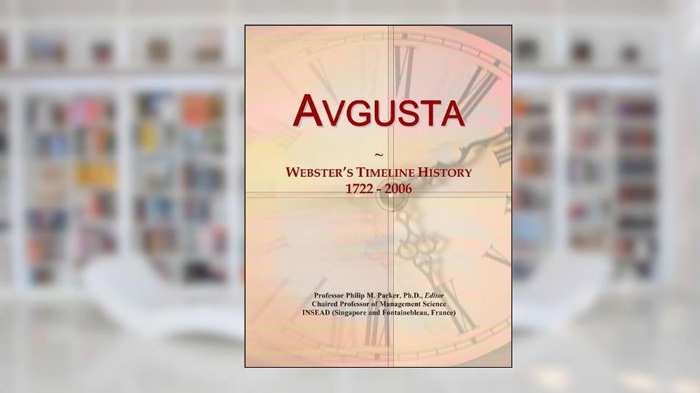Avgusta: Webster's Timeline History, 1722 - 2006, written by Icon Group International