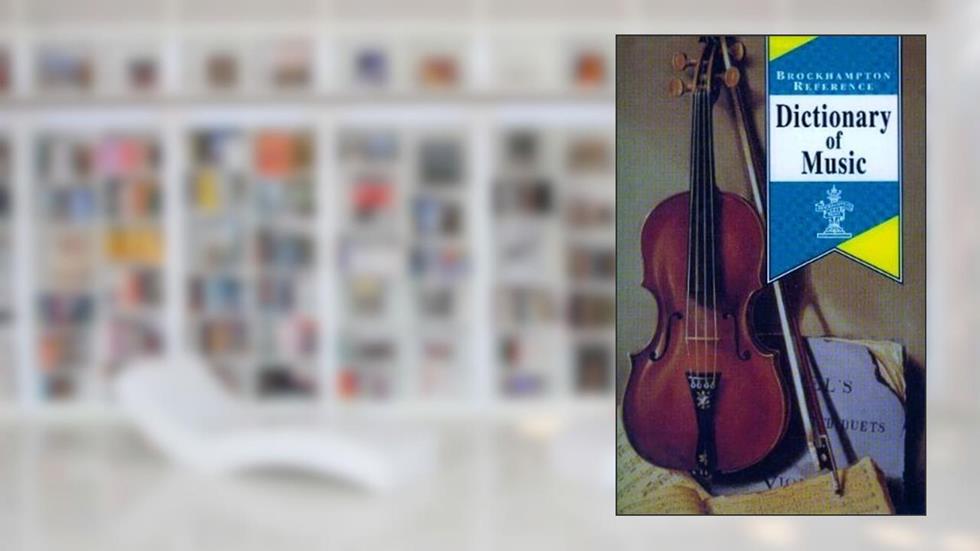 Dictionary of Music (Brockhampton Reference Series (Art and Science)), written by Anonymous