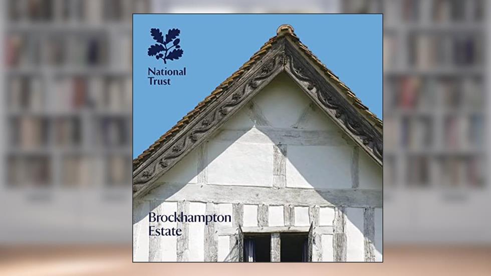 Brockhampton Estate: National Trust Guidebook, written by Amy Feldman