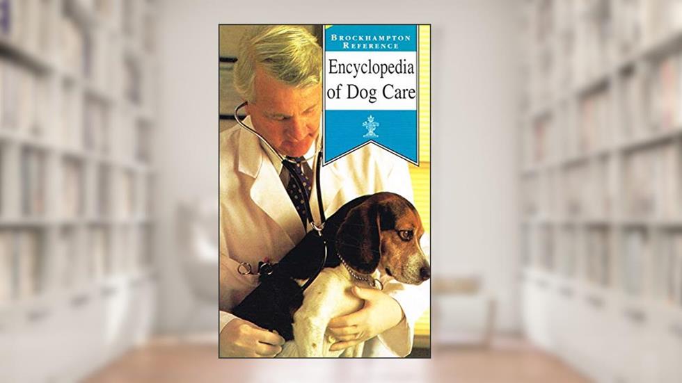 Encyclopedia of Dog Care, written by Brockhampton Ref