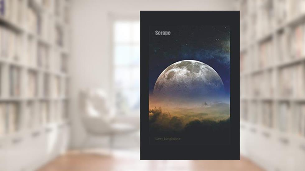 Scrape, written by Larry Longhouse