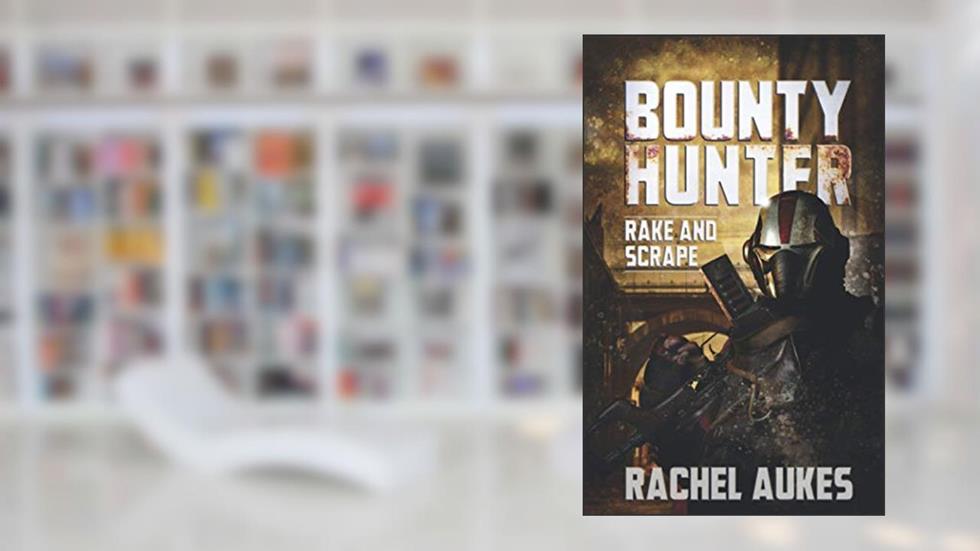Bounty Hunter: Rake and Scrape, written by Rachel Aukes