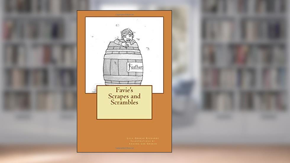 Favie's Scrapes and Scrambles, written by Lula Greene Richards