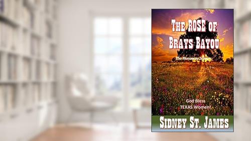 Cover from The ROSE of Brays Bayou: The Runaway Scrape - The Sabine Shoot - The Great Runaway, written by Sidney St. James