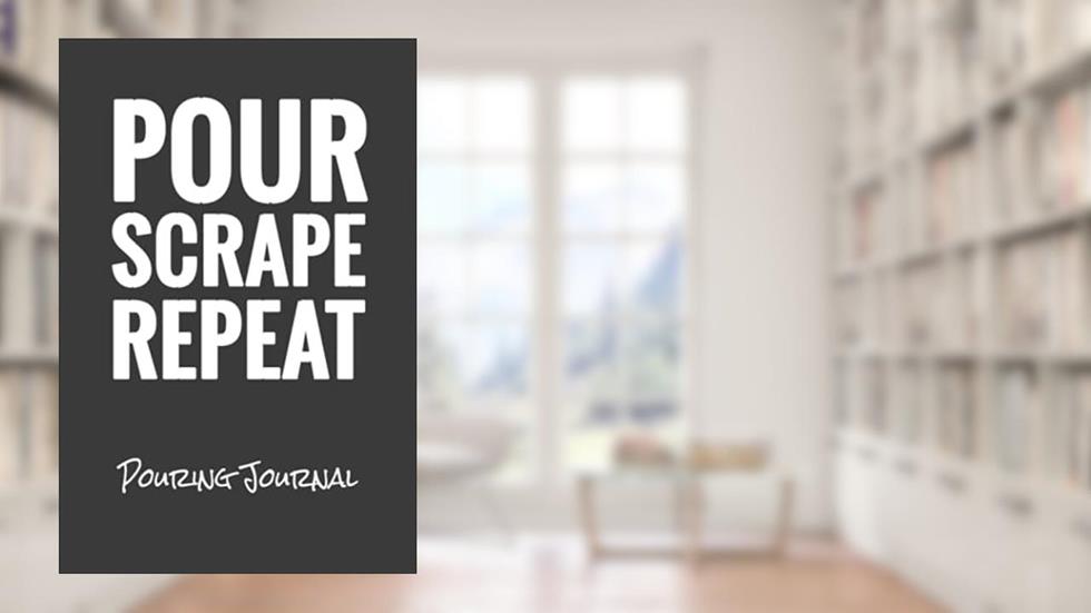 Pour Scrape Repeat Pouring Journal: An acrylic pouring notebook for recording you recipes and techniques, written by Mark Guildea