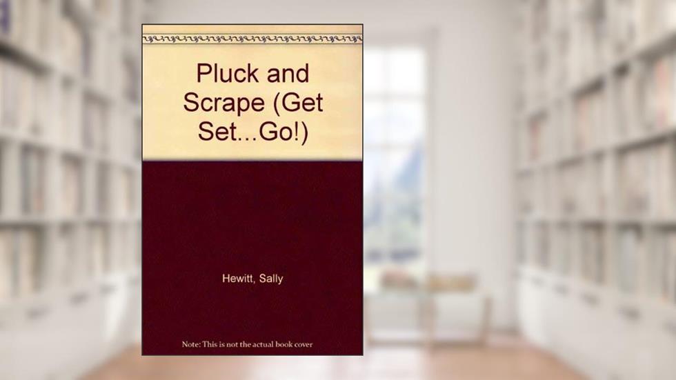 Pluck and Scrape (Get Set...Go!), written by Sally Hewitt