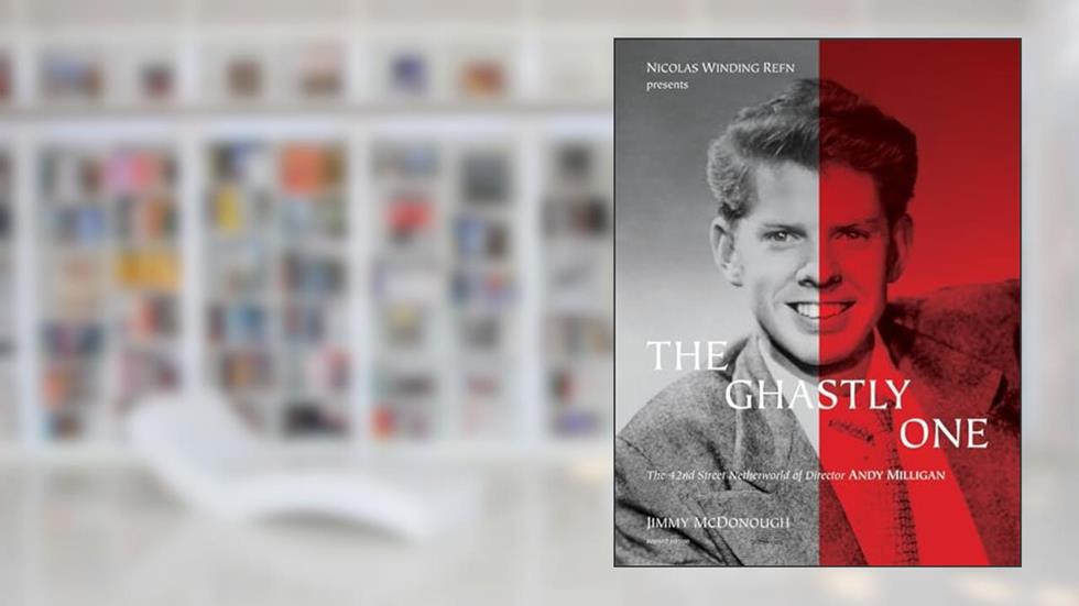 The Ghastly One: The 42nd Street Netherworld of Director Andy Milligan (Nicolas Winding Refn Presents), written by Jimmy McDonough