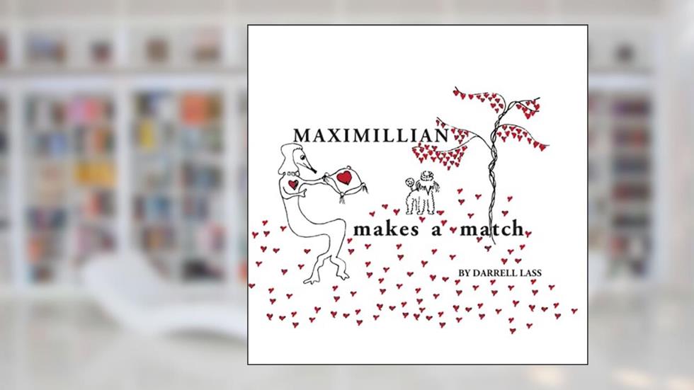 Maximillian Makes A Match, written by Darrell Lass