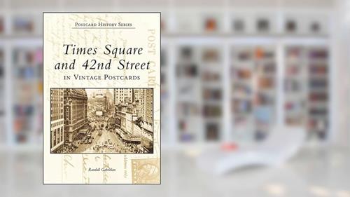 Cover from Times Square and 42nd Street in Vintage Postcards (Postcard History Series), written by Randall Gabrielan