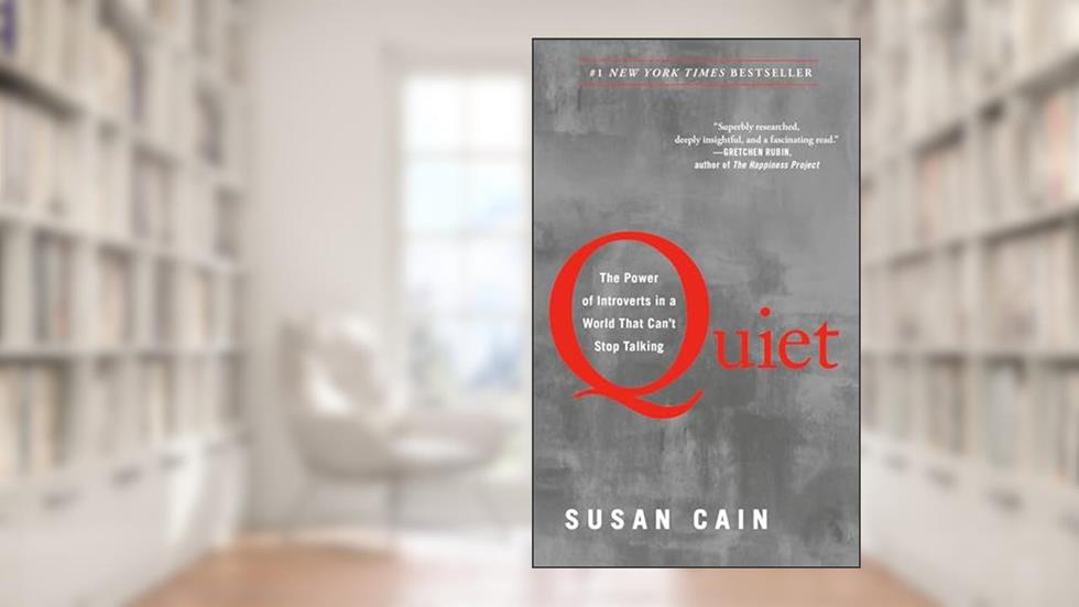 Quiet: The Power of Introverts in a World That Can't Stop Talking, written by Susan Cain