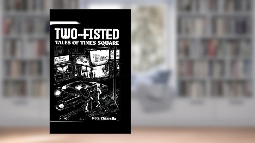 Two Fisted Tales of Times Square, written by Pete Chiarella