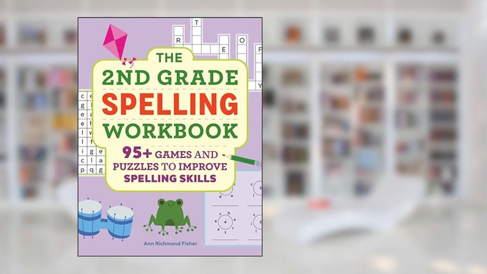 The 2nd Grade Spelling Workbook: 95+ Games and Puzzles to Improve Spelling Skills, written by Ann Richmond Fisher