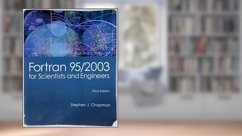 Fortran 95/2003 for Scientists & Engineers, written by Stephen Chapman
