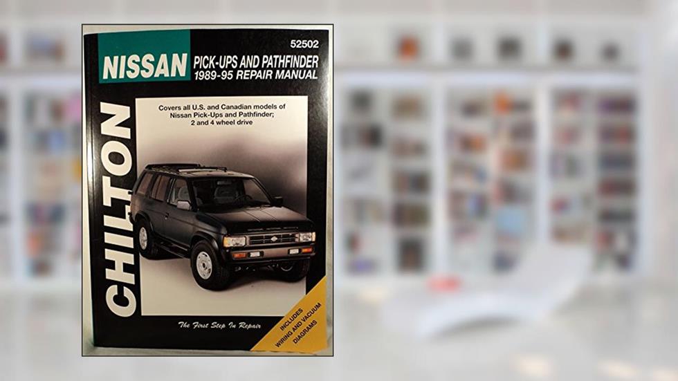 Nissan Pick-ups and Pathfinder, 1989-95 (Chilton Total Car Care Series Manuals), written by Chilton