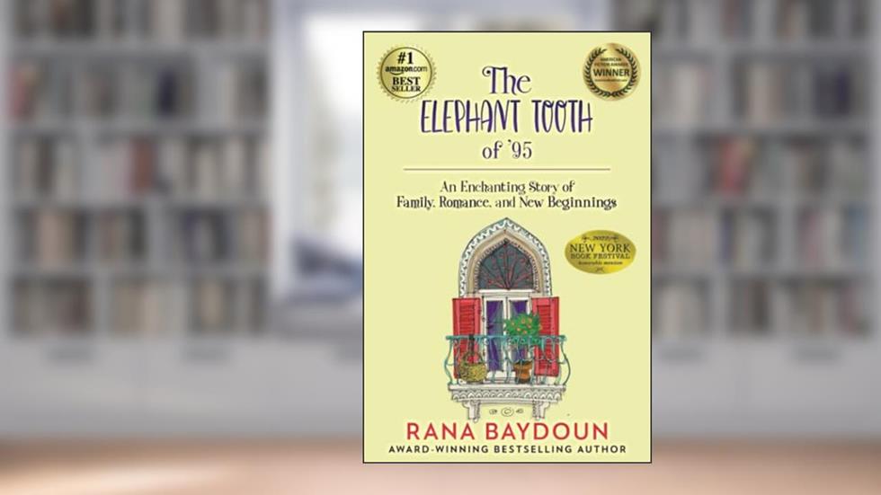 The Elephant Tooth of '95: An Enchanting Story of Family, Romance and New Beginnings, written by Rana Baydoun