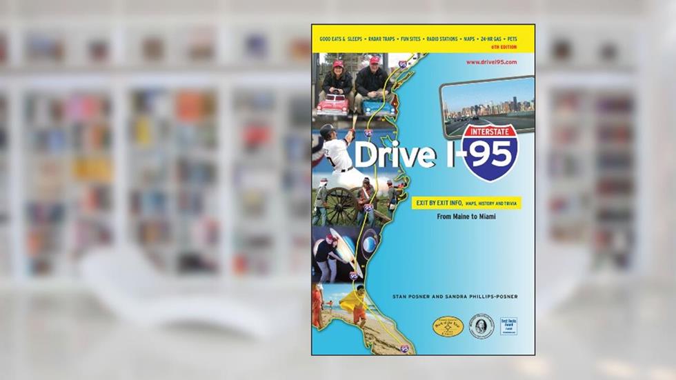 Drive I-95: Exit by Exit Info, Maps, History and Trivia 6th Edition (Interstate Drive), written by Stan Posner; Sandra Phillips-Posner