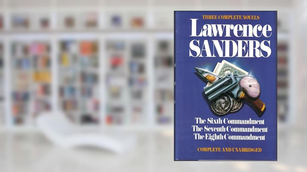 Lawrence Sanders: Three Complete Novels, written by Lawrence Sanders