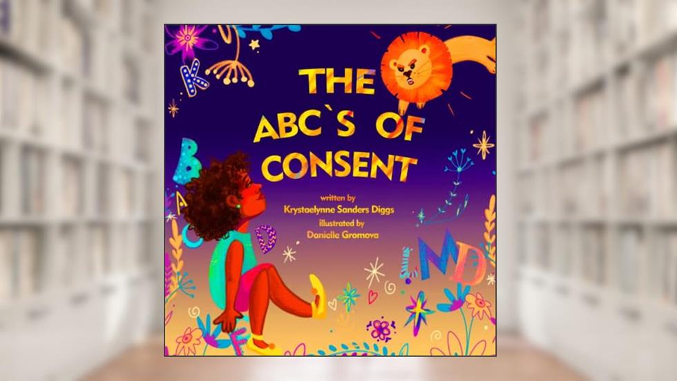 The ABC's of Consent, written by Krystaelynne Sanders Diggs